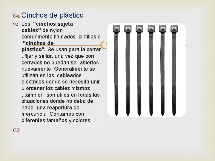  Cinchos de plástico Los "cinchos sujeta cables" de nylon comúnmente llamados cintillos o