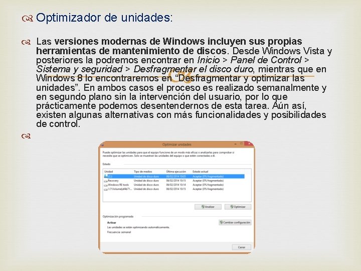  Optimizador de unidades: Las versiones modernas de Windows incluyen sus propias herramientas de