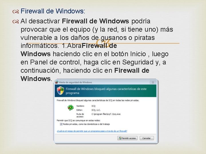  Firewall de Windows: Al desactivar Firewall de Windows podría provocar que el equipo