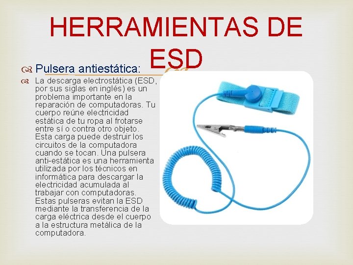 HERRAMIENTAS DE Pulsera antiestática: ESD La descarga electrostática (ESD, por sus siglas en inglés)