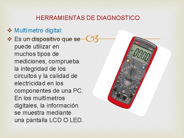 HERRAMIENTAS DE DIAGNOSTICO v Multímetro digital: v Es un dispositivo que se puede utilizar