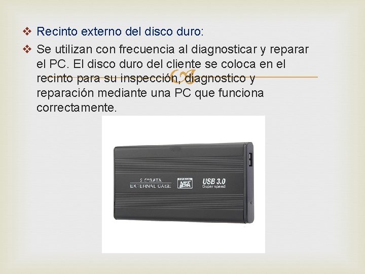 v Recinto externo del disco duro: v Se utilizan con frecuencia al diagnosticar y