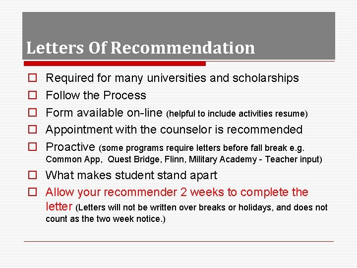 Letters Of Recommendation o o o Required for many universities and scholarships Follow the