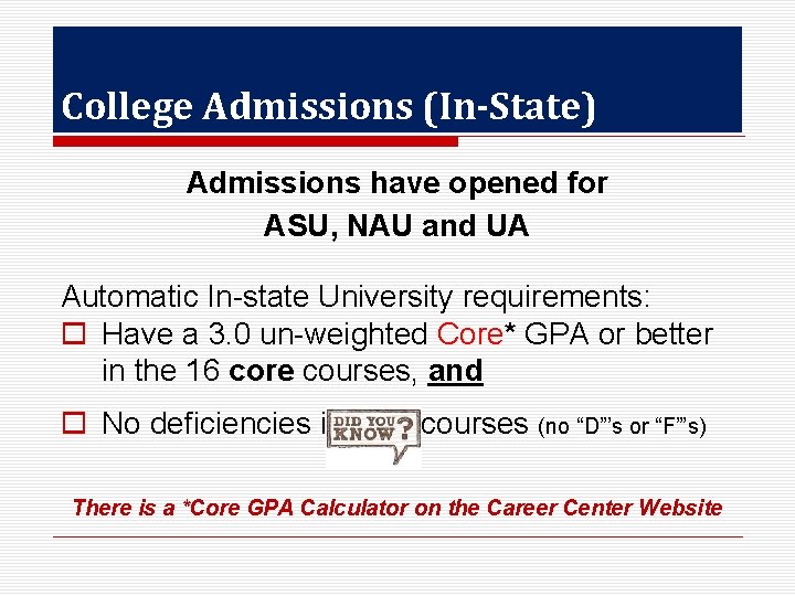 College Admissions (In-State) Admissions have opened for ASU, NAU and UA Automatic In-state University
