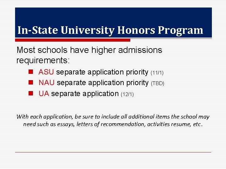 In-State University Honors Program Most schools have higher admissions requirements: n ASU separate application