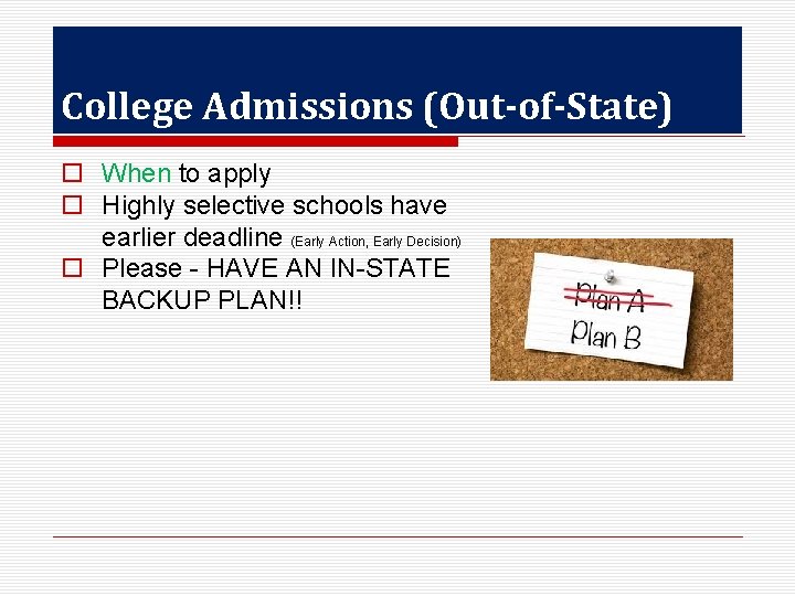 College Admissions (Out-of-State) o When to apply o Highly selective schools have earlier deadline