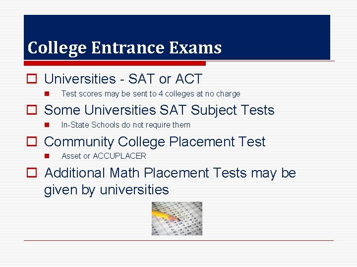College Entrance Exams o Universities - SAT or ACT n Test scores may be