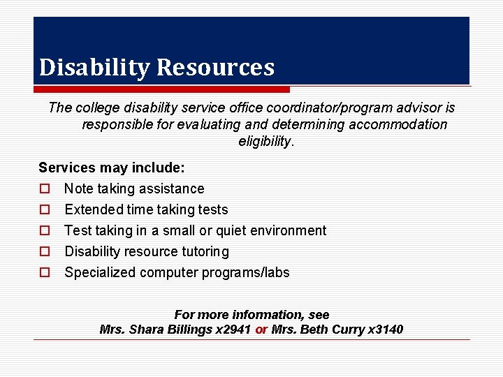 Disability Resources The college disability service office coordinator/program advisor is responsible for evaluating and