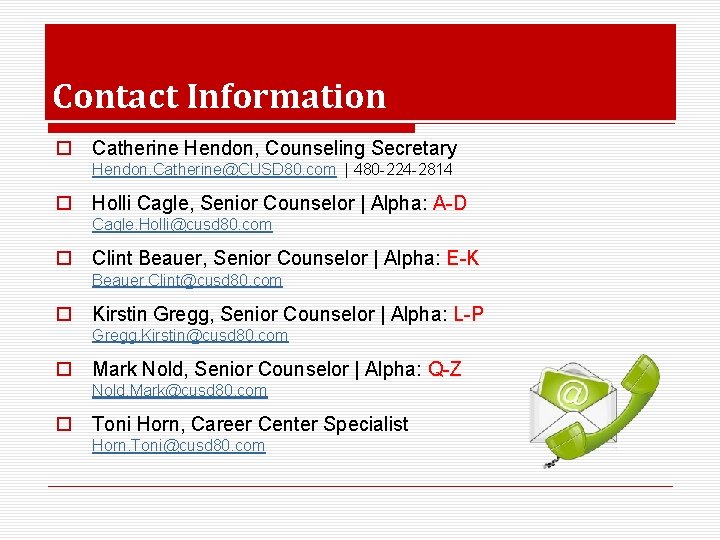 Contact Information o Catherine Hendon, Counseling Secretary Hendon. Catherine@CUSD 80. com | 480 -224
