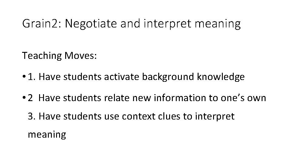 Grain 2: Negotiate and interpret meaning Teaching Moves: • 1. Have students activate background