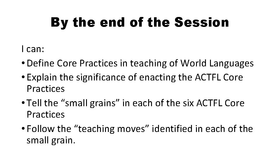 By the end of the Session I can: • Define Core Practices in teaching