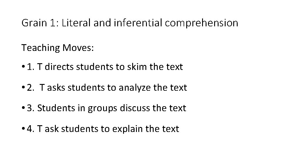 Grain 1: Literal and inferential comprehension Teaching Moves: • 1. T directs students to