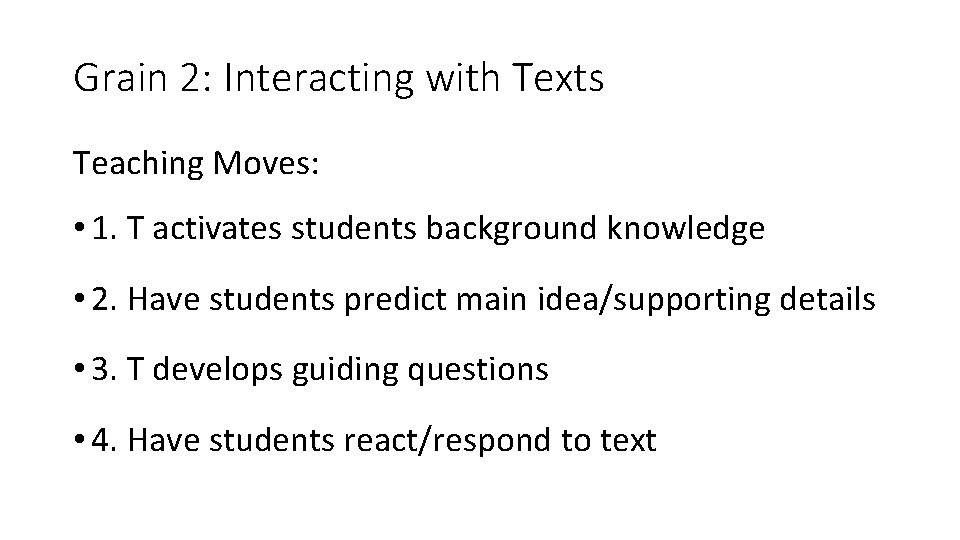 Grain 2: Interacting with Texts Teaching Moves: • 1. T activates students background knowledge