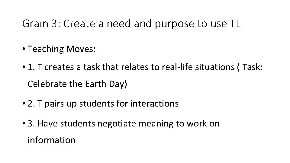 Grain 3: Create a need and purpose to use TL • Teaching Moves: •