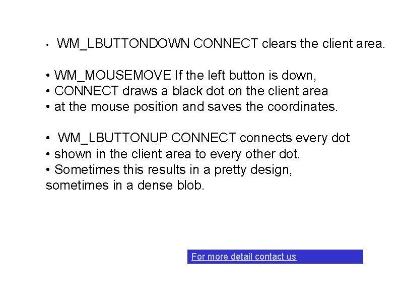  • WM_LBUTTONDOWN CONNECT clears the client area. • WM_MOUSEMOVE If the left button