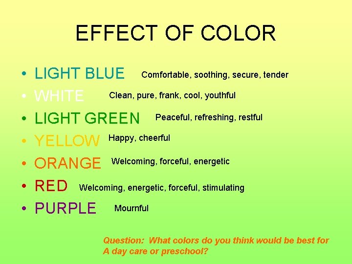 EFFECT OF COLOR • • LIGHT BLUE Comfortable, soothing, secure, tender Clean, pure, frank,