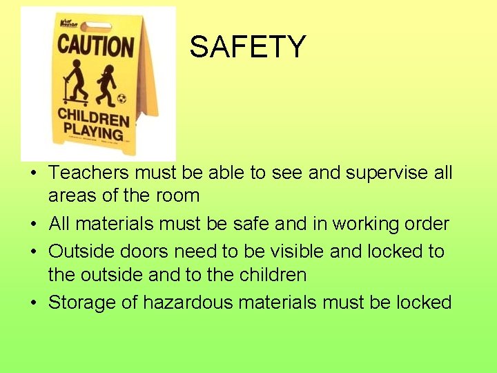 SAFETY • Teachers must be able to see and supervise all areas of the