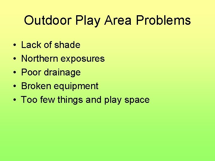 Outdoor Play Area Problems • • • Lack of shade Northern exposures Poor drainage