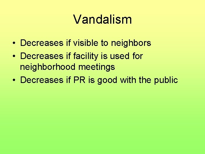 Vandalism • Decreases if visible to neighbors • Decreases if facility is used for