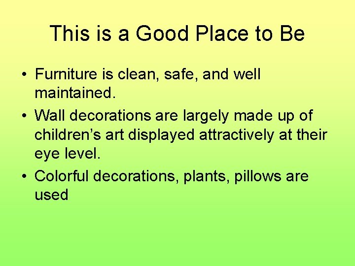 This is a Good Place to Be • Furniture is clean, safe, and well