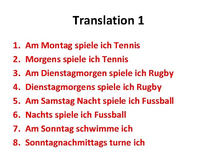 Translation 1 1. 2. 3. 4. 5. 6. 7. 8. Am Montag spiele ich