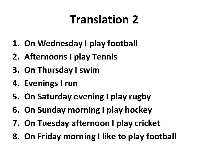Translation 2 1. 2. 3. 4. 5. 6. 7. 8. On Wednesday I play