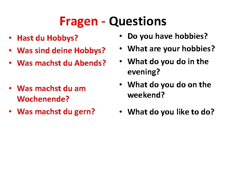 Fragen - Questions • Hast du Hobbys? • Was sind deine Hobbys? • Was