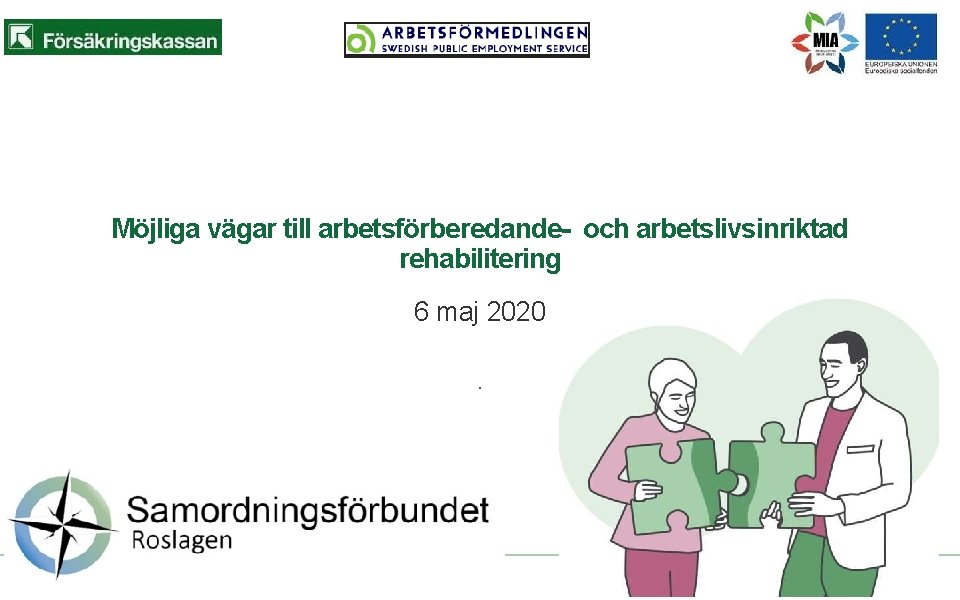 Möjliga vägar till arbetsförberedande- och arbetslivsinriktad rehabilitering 6 maj 2020. Sid 1 