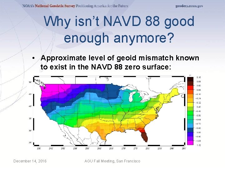 Why isn’t NAVD 88 good enough anymore? • Approximate level of geoid mismatch known