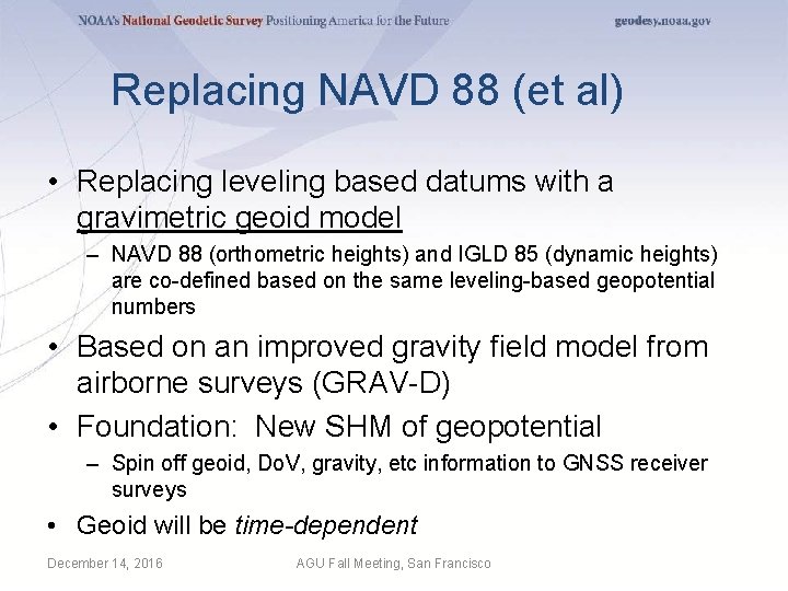 Replacing NAVD 88 (et al) • Replacing leveling based datums with a gravimetric geoid