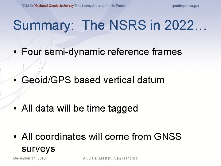 Summary: The NSRS in 2022… • Four semi-dynamic reference frames • Geoid/GPS based vertical