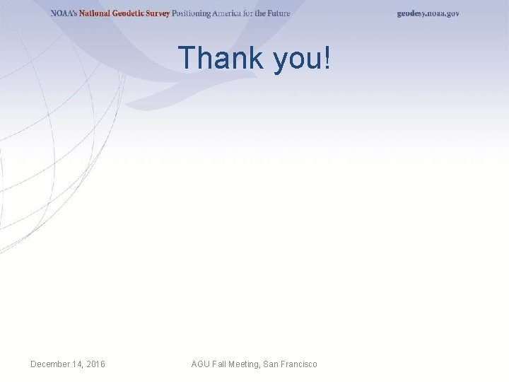 Thank you! December 14, 2016 AGU Fall Meeting, San Francisco 