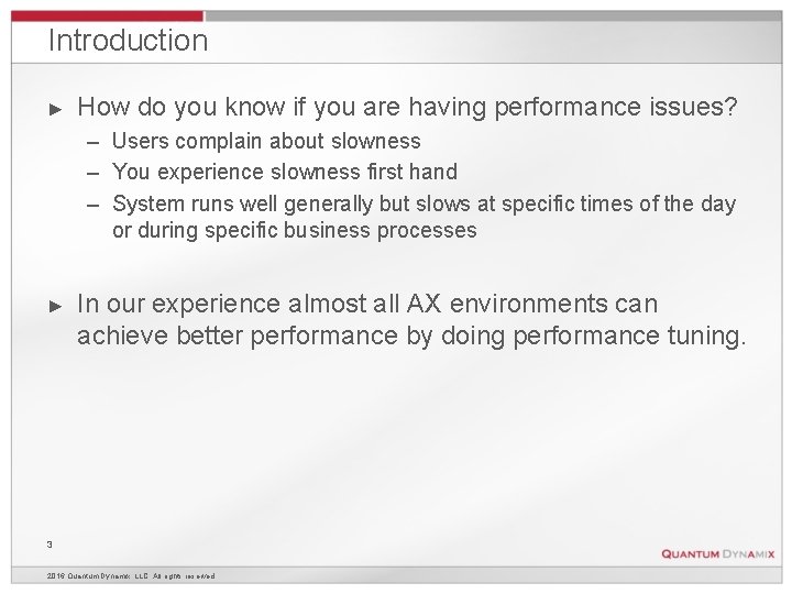 Introduction ► How do you know if you are having performance issues? – Users