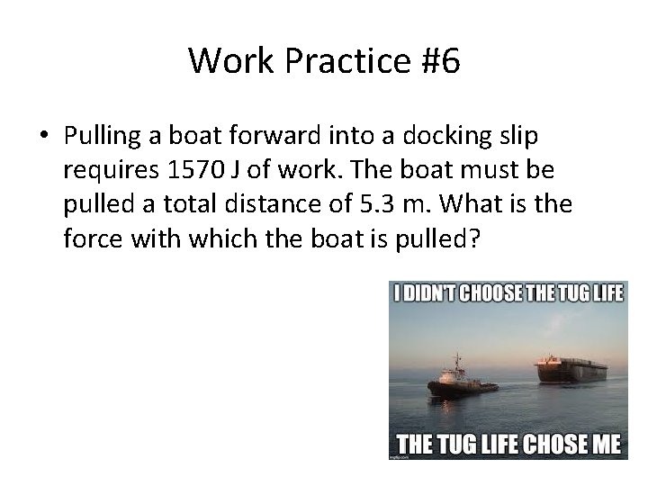 Work Practice #6 • Pulling a boat forward into a docking slip requires 1570