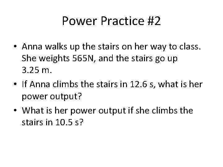 Power Practice #2 • Anna walks up the stairs on her way to class.