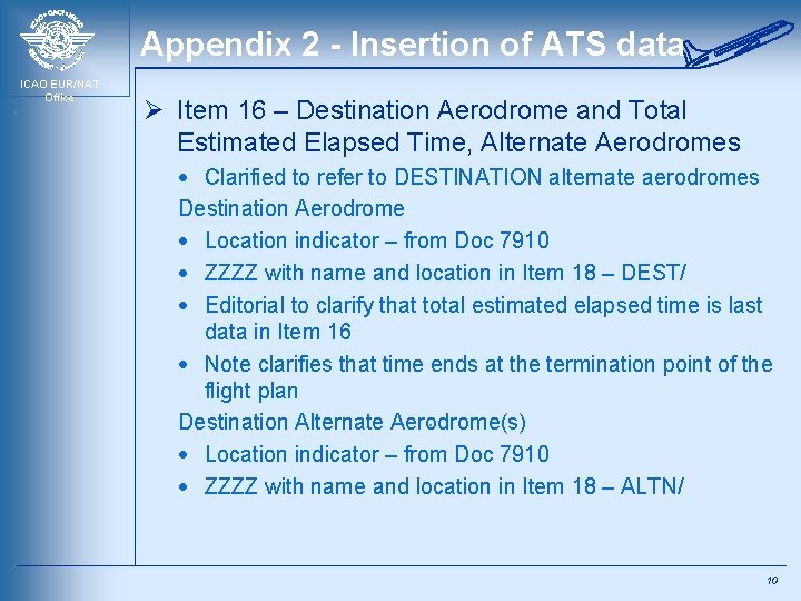Appendix 2 - Insertion of ATS data ICAO EUR/NAT Office Ø Item 16 –