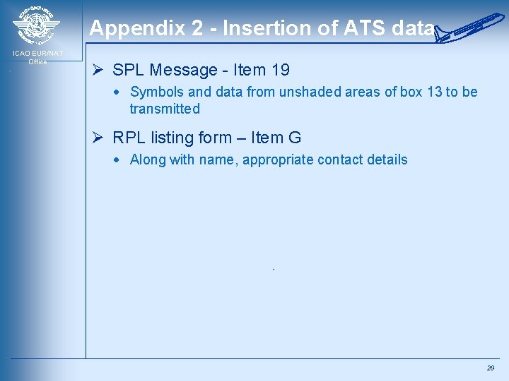 Appendix 2 - Insertion of ATS data ICAO EUR/NAT Office Ø SPL Message -
