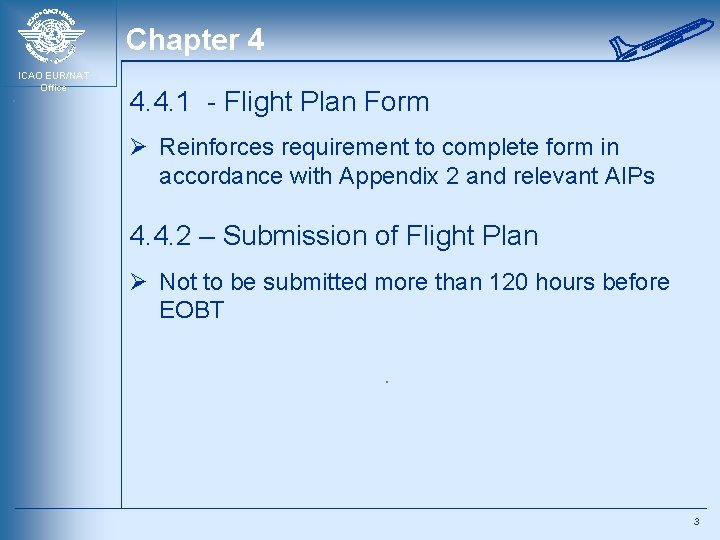 Chapter 4 ICAO EUR/NAT Office 4. 4. 1 - Flight Plan Form Ø Reinforces