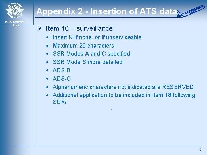Appendix 2 - Insertion of ATS data ICAO EUR/NAT Office Ø Item 10 –