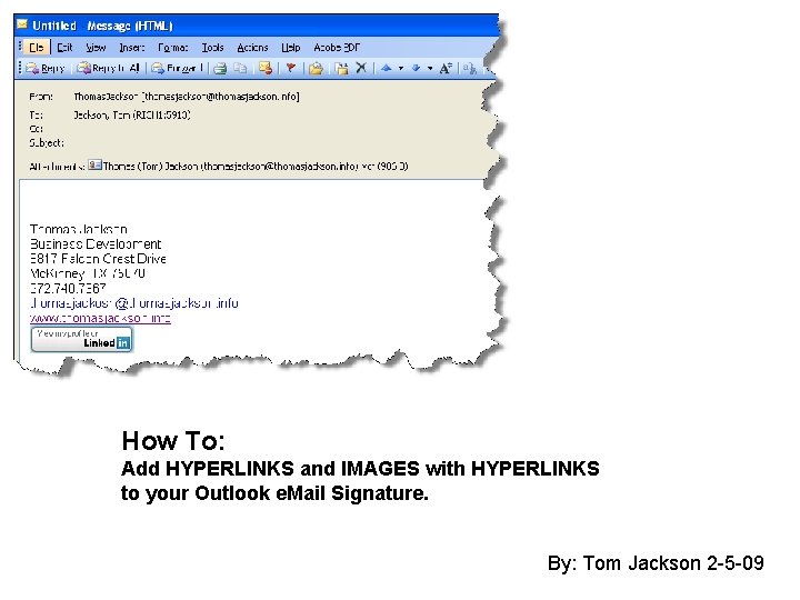 How To: Add HYPERLINKS and IMAGES with HYPERLINKS to your Outlook e. Mail Signature.