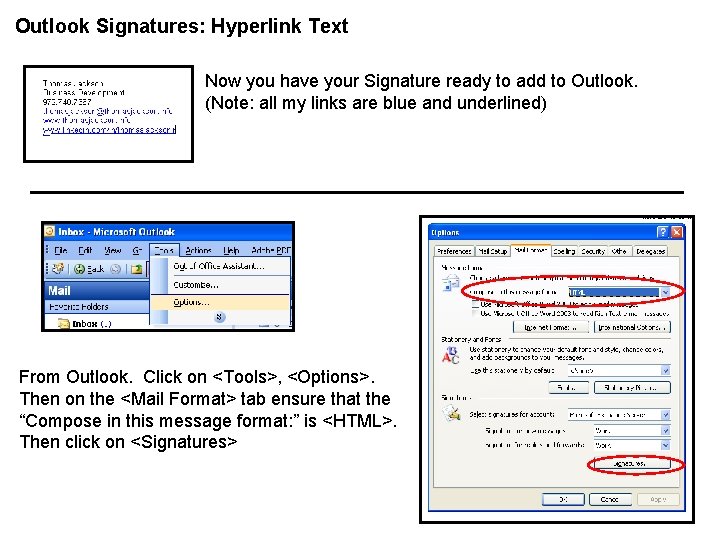 Outlook Signatures: Hyperlink Text Now you have your Signature ready to add to Outlook.