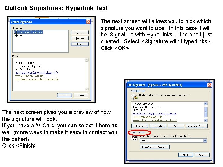 Outlook Signatures: Hyperlink Text The next screen will allows you to pick which signature