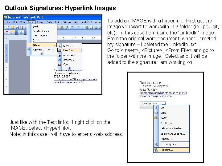 Outlook Signatures: Hyperlink Images To add an IMAGE with a hyperlink. First get the