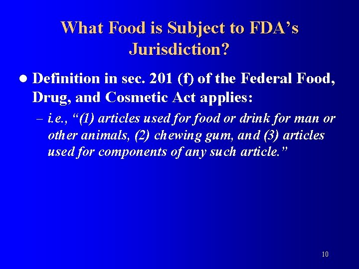 What Food is Subject to FDA’s Jurisdiction? l Definition in sec. 201 (f) of