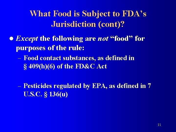 What Food is Subject to FDA’s Jurisdiction (cont)? l Except the following are not