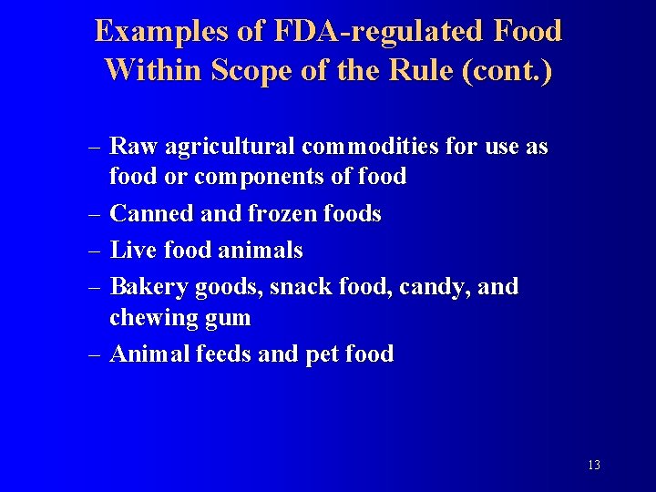 Examples of FDA-regulated Food Within Scope of the Rule (cont. ) – Raw agricultural