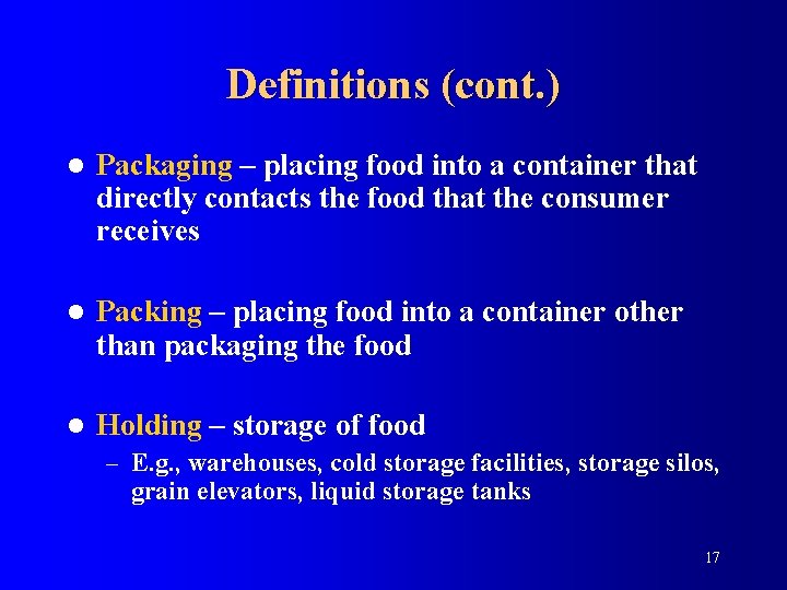 Definitions (cont. ) l Packaging – placing food into a container that directly contacts