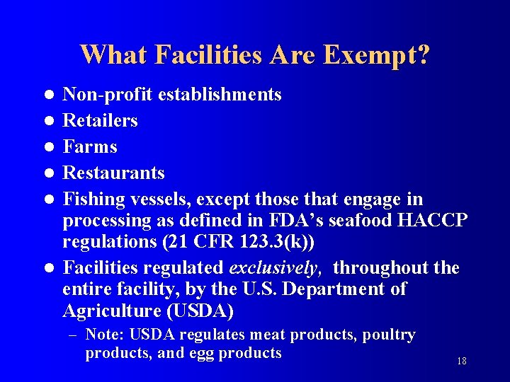 What Facilities Are Exempt? l l l Non-profit establishments Retailers Farms Restaurants Fishing vessels,