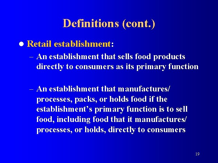 Definitions (cont. ) l Retail establishment: – An establishment that sells food products directly