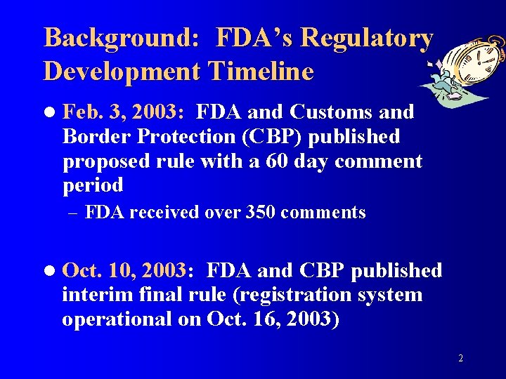 Background: FDA’s Regulatory Development Timeline l Feb. 3, 2003: FDA and Customs and Border